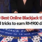 10 Best Online Blackjack tips and tricks to earn RM900 daily