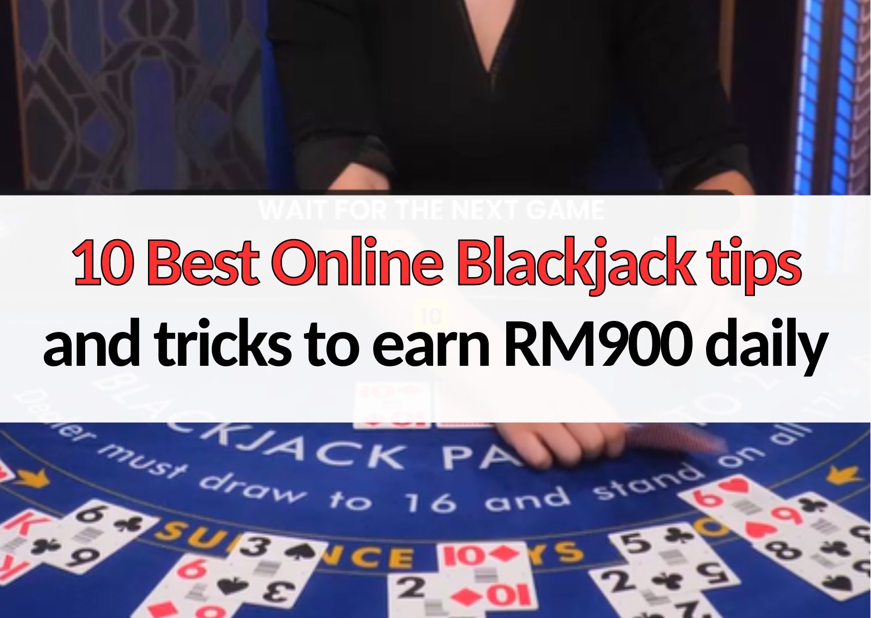 10 Best Online Blackjack tips and tricks to earn RM900 daily